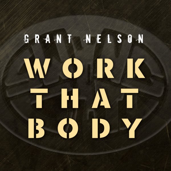 Grant Nelson - Work That Body [CITY1103]